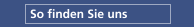 So finden Sie uns